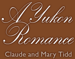 A Yukon Romance - Claude and Mary Tidd